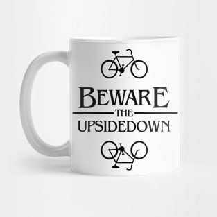 beware the upside down Mug